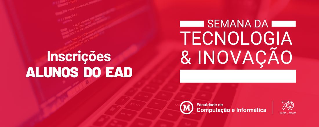 ALUNOS DO EAD - SEMANA DA TECNOLOGIA & INOVAÇÃO (FCI)