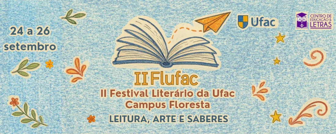 II Festival Literário da UFAC e Comunidade Campus Floresta: Leitura, Arte e Saberes - II FLUFAC
