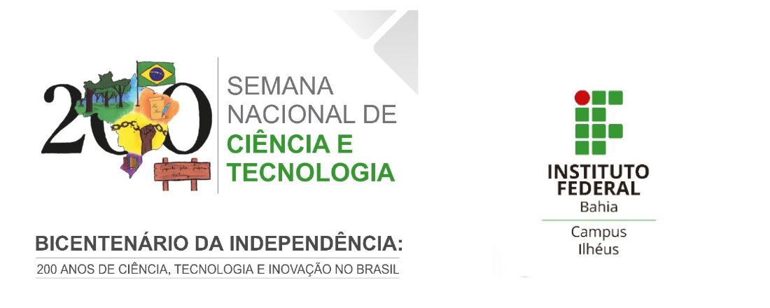 SNCT - BICENTENÁRIO DA INDEPENDÊNCIA: 200 anos de ciência, tecnologia e inovação no Brasil (IFBA - Campus Ilhéus)