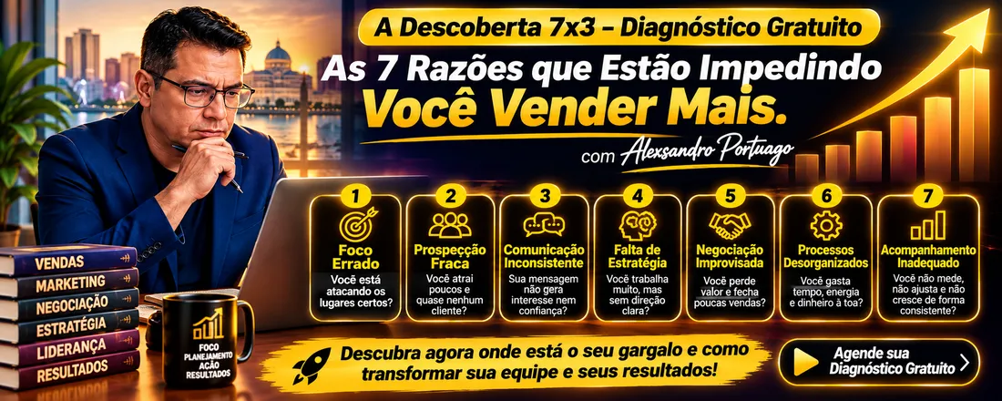 A Descoberta 7x3 — As 7 Razões que Estão Impedindo Você Vender Mais!