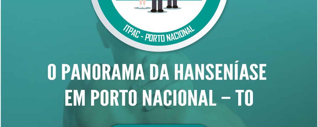 O Panorama da Hanseníase em Porto Nacional – TO