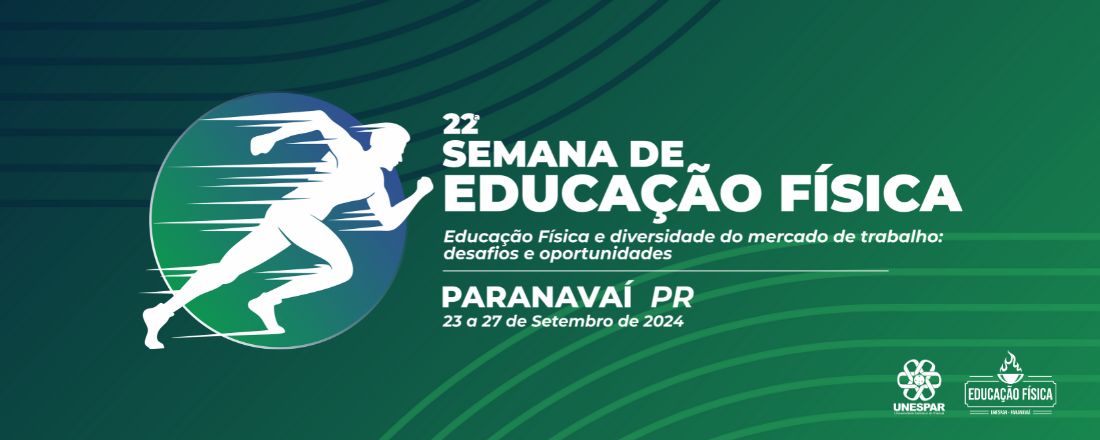 22ª Semana de Educação Física: Educação Física e diversidade do mercado de trabalho - Desafios e oportunidades