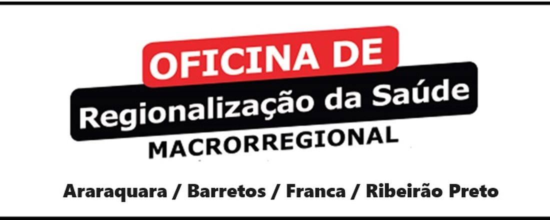 2ª OFICINA DE REGIONALIZAÇÃO DA SAÚDE MACRORREGIONAL-RIBEIRÃO PRETO