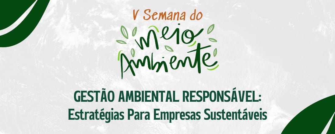 V SEMANA DO MEIO AMBIENTE GESTÃO AMBIENTAL RESPONSAVÉL: ESTRATÉGIA PARA EMPRESAS SUSTENTÁVEIS