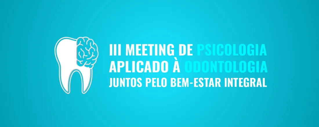 III Meeting de Psicologia Aplicada a Odontologia