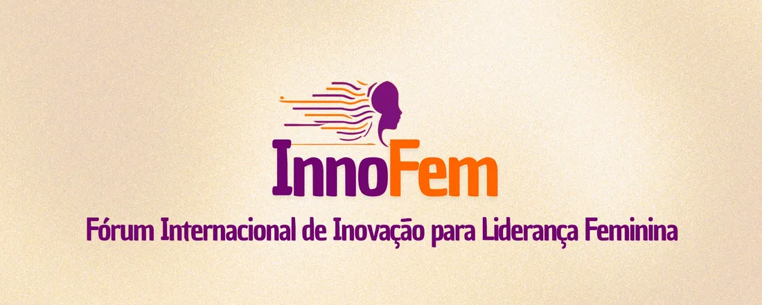 INNOFEM 2026 - Fórum Internacional de Inovação para Liderança Feminina