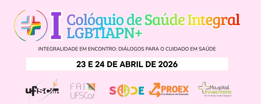 I Colóquio de Saúde Integral LGBTIAPN+ da UFSCar: integralidade em encontro: diálogos para o cuidado em saúde