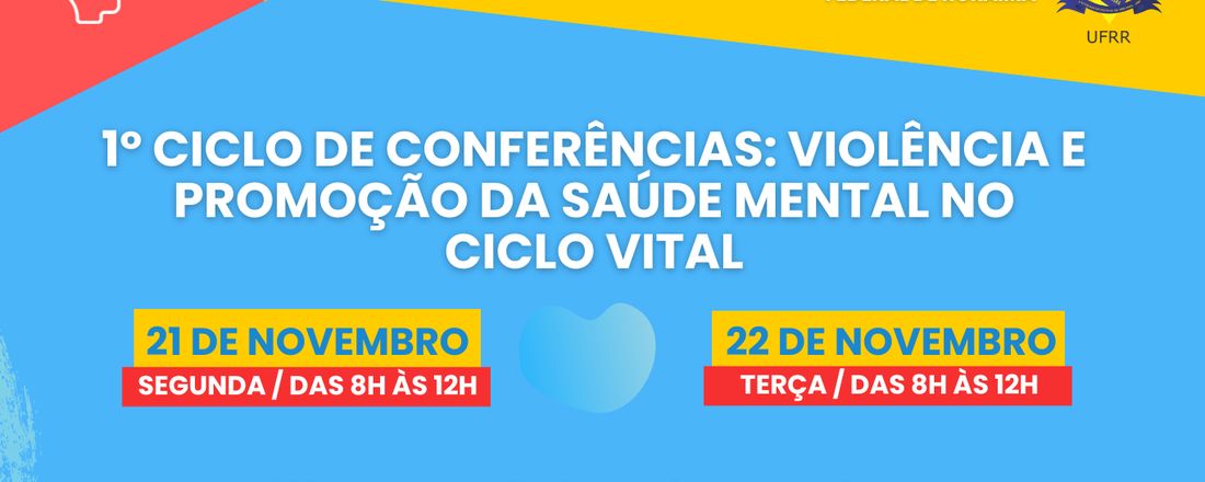 1º. CICLO DE CONFERÊNCIAS EM SAÚDE MENTAL: VIOLÊNCIA E PROMOÇÃO DA SAÚDE MENTAL NO CICLO VITAL