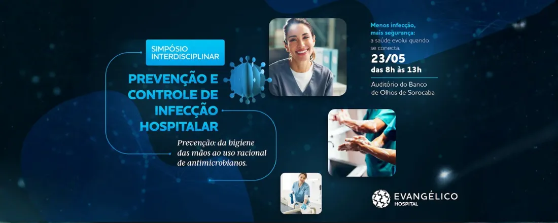 Simpósio Interdisciplinar - Prevenção e Controle de Infecção Hospitalar Hospital Evangélico de Sorocaba