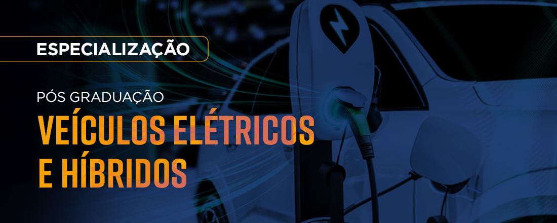 Lançamento do Curso de Pós-graduação: Especialização em Veículos Elétricos e Híbridos