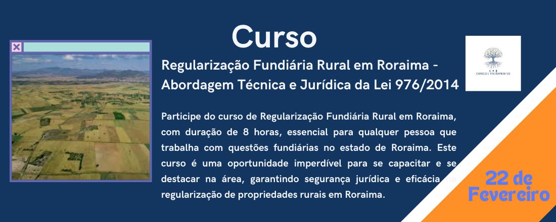 Curso: Regularização Fundiária Rural em Roraima - Abordagem Técnica e Jurídica da Lei 976/2014