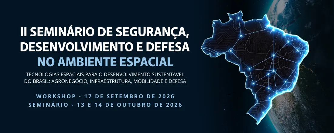 II SEMINÁRIO DE SEGURANÇA, DESENVOLVIMENTO E DEFESA NO AMBIENTE ESPACIAL