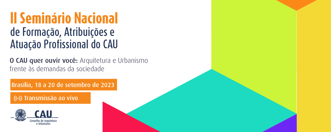 II SEMINÁRIO NACIONAL DE FORMAÇÃO, ATRIBUIÇÕES E ATUAÇÃO PROFISSIONAL DO CAU