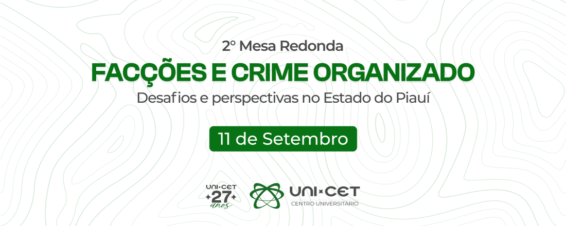 Mesa-redonda Direito UNI-CET: "Facções e Crime Organizado: desafios e perspectivas no Estado do Piauí"