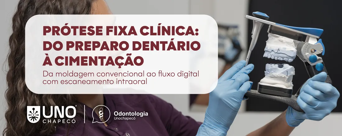 (CANCELADO) Curso de Extensão: Prótese Fixa Clínica: do preparo dentário à cimentação