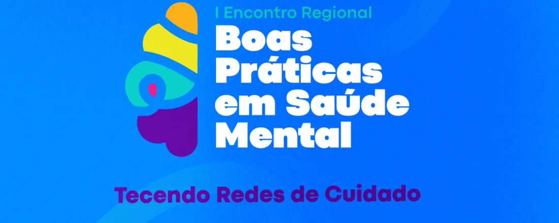 I Encontro Regional: Boas Práticas em Saúde Mental