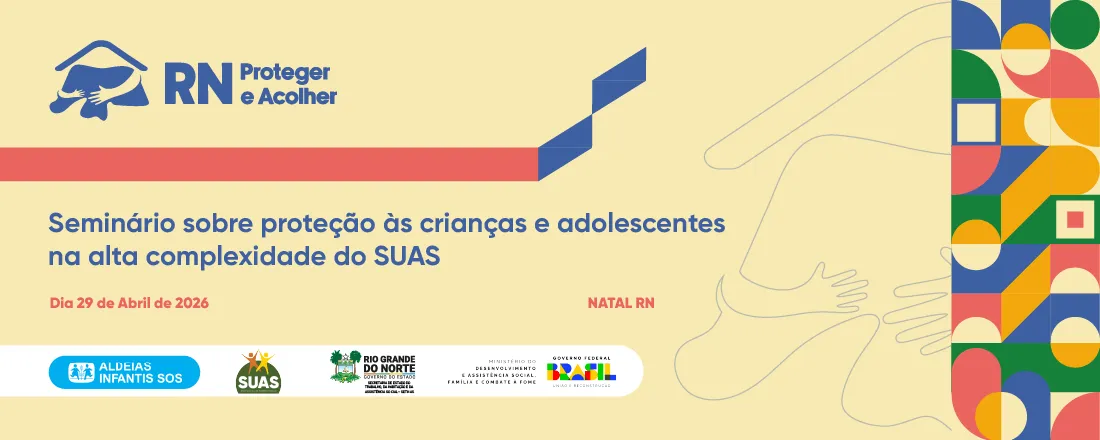 Seminário sobre a Proteção à Crianças e Adolescentes na Alta Complexidade do SUAS