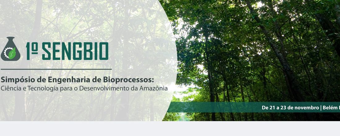 1° Simpósio de Engenharia de Bioprocessos: Ciência e Tecnologia para o Desenvolvimento da Amazônia