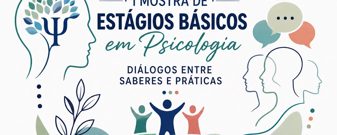 I Mostra Integrada de Estágios Básicos em Psicologia: Diálogos entre saberes e práticas