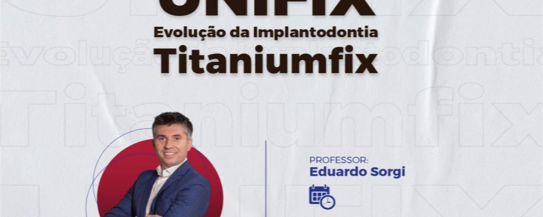 UNIFIX Evolução da implantodontia - Titaniumfix