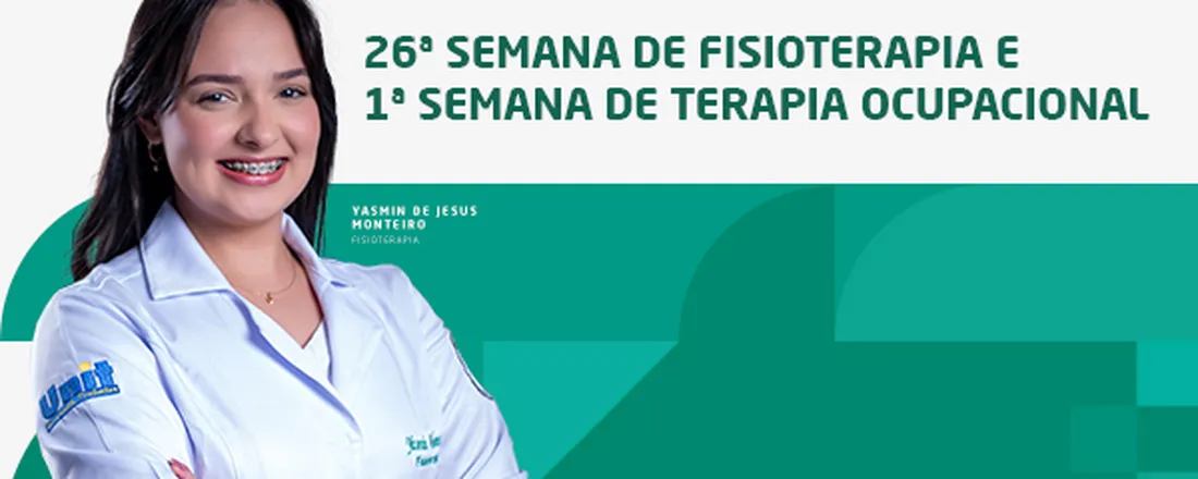 26ª Semana de Fisioterapia e 1ª Semana de Terapia Ocupacional da UNIT: diferentes olhares para promover saúde e funcionalidade