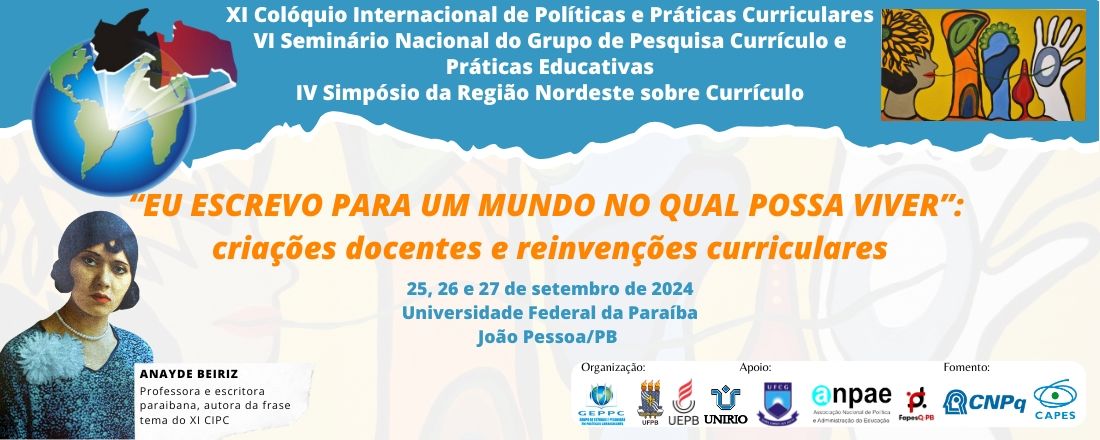 XI Colóquio Internacional de Políticas Curriculares | VII Seminário Nacional do Grupo de Pesquisa Currículo e Práticas Educativas | IV Simpósio da Região Nordeste Sobre Currículo