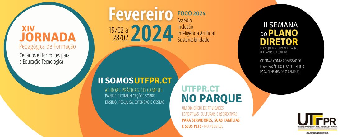 XIV Jornada de Formação Pedagógica: Cenários e Horizontes para a Educação Tecnológica/ II Semana do Plano Diretor / II Somos UTFPR-CT