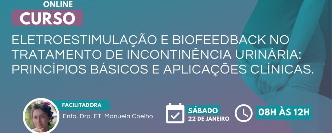 CURSO DE ELETROESTIMULAÇÃO E BIOFEEDBACK NO TRATAMENTO DE INCONTINÊNCIA URINÁRIA