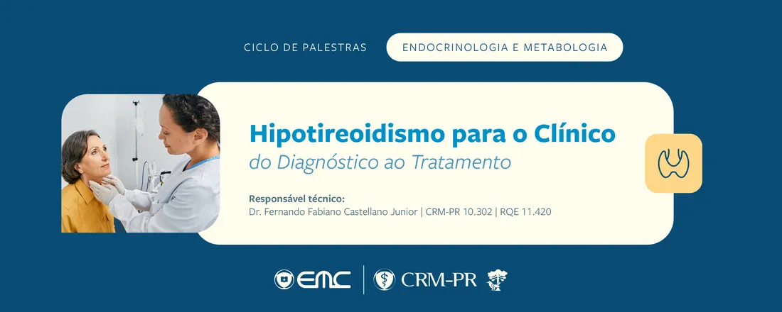 Ciclo de Palestra em Endocrinologia e Metabologia - Hipotireoidismo Para o Clínico: Do Diagnóstico ao Tratamento
