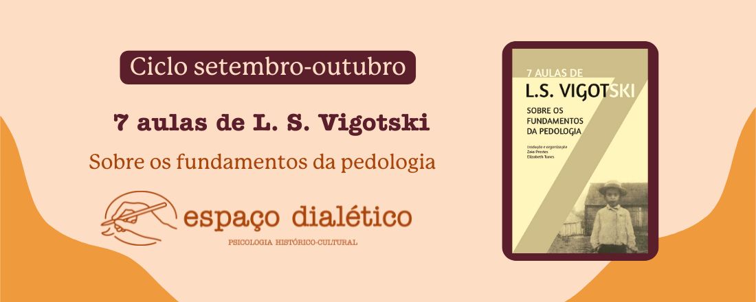 Grupo de leitura - 7 aulas de L. S. Vigotski: sobre os fundamentos da pedologia