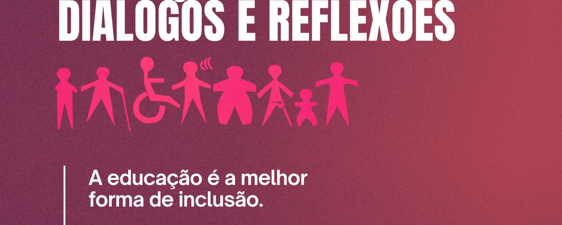 5° Seminário de Educação Inclusiva - Diálogos e Reflexões