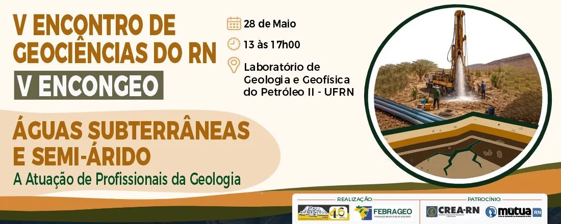 V ENCONGEO: ÁGUAS SUBTERRÂNEAS E SEMI-ÁRIDO e A Atuação de Profissionais da Geologia