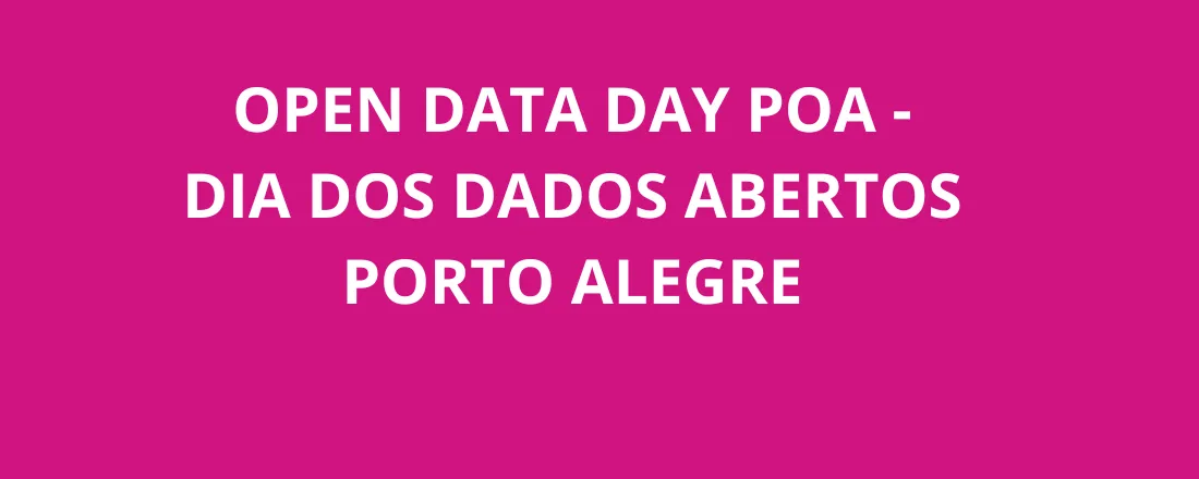 Open Data Day POA - Dia dos Dados Abertos Porto Alegre