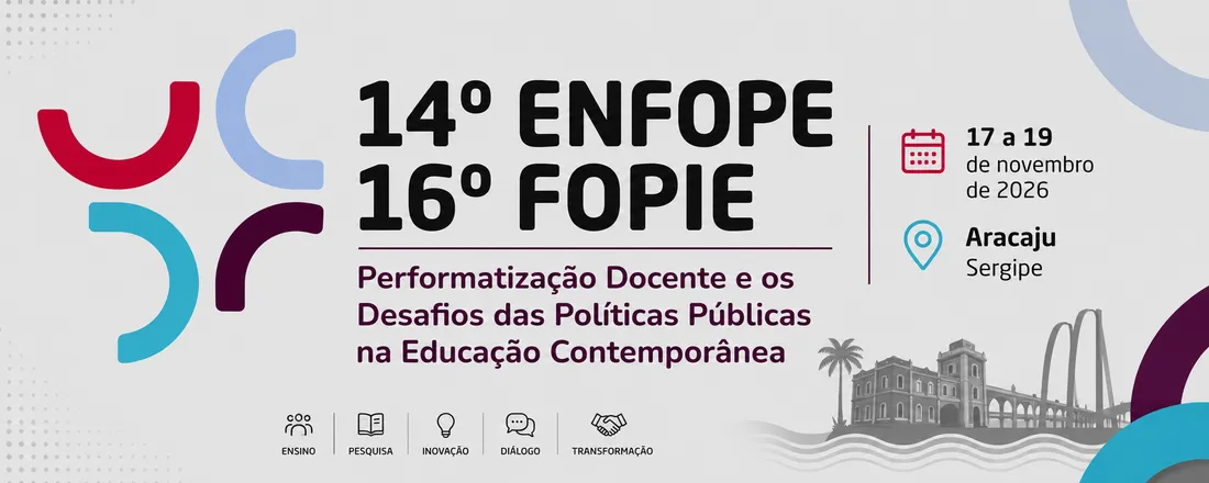 14º ENCONTRO INTERNACIONAL DE FORMAÇÃO DE PROFESSORES E 16º FÓRUM PERMANENTE INTERNACIONAL DE INOVAÇÃO EDUCACIONAL