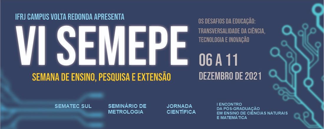 VI SEMANA DE ENSINO, PESQUISA E EXTENSÃO DO IFRJ CAMPUS VOLTA REDONDA