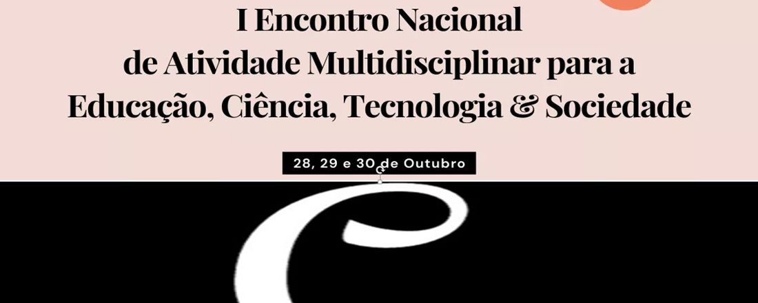 I Encontro Nacional de Atividade Multidisciplinar para a Educação, Ciência, Tecnologia e Sociedade