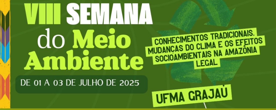 VIII Semana de Meio Ambiente CCGR/UFMA: CONHECIMENTOS TRADICIONAIS, MUDANÇAS DO CLIMA E OS EFEITOS SOCIOAMBIENTAIS NA AMAZÔNIA LEGAL