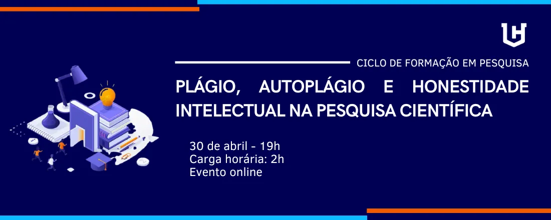 CICLO DE FORMAÇÃO EM PESQUISA: Plágio, autoplágio e honestidade intelectual na pesquisa científica