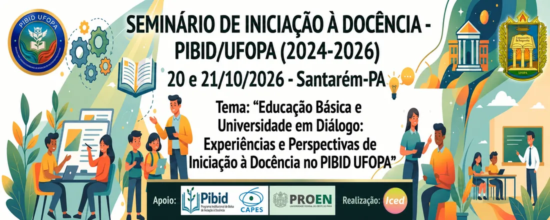 Seminário de Iniciação à Docência e de Encerramento do PIBID da UFOPA (2024-2026)