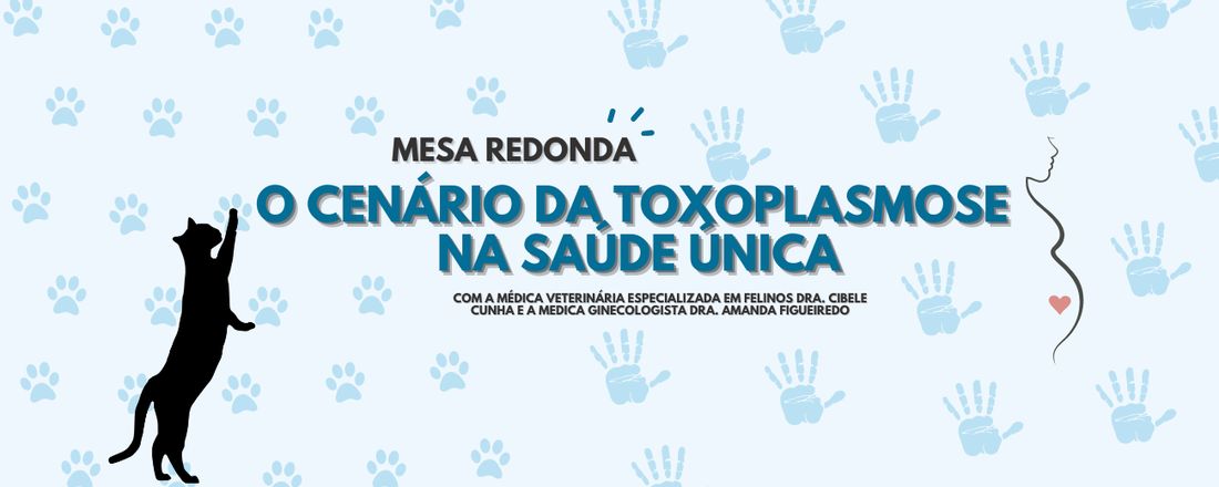 Mesa Redonda: O cenário da Toxoplasmose na Saúde Única