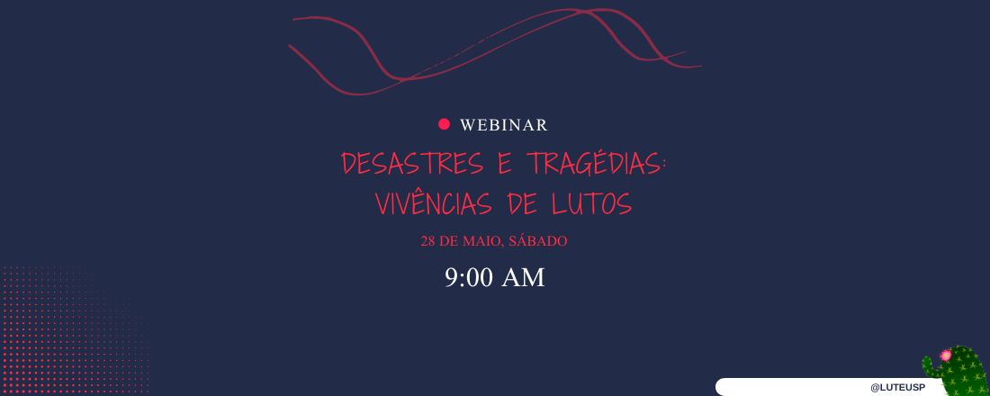 Webinar - Desastres e Tragédias: Vivências de Lutos