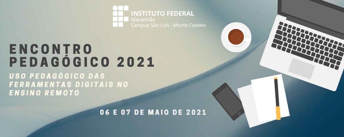 ENCONTRO PEDAGÓGICO 2021: USO PEDAGÓGICO DAS FERRAMENTAS DIGITAIS NO ENSINO REMOTO