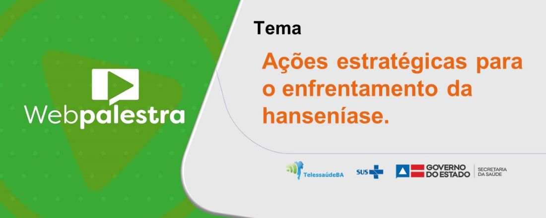 Webpalestra: Ações estratégicas para o enfrentamento da hanseníase.