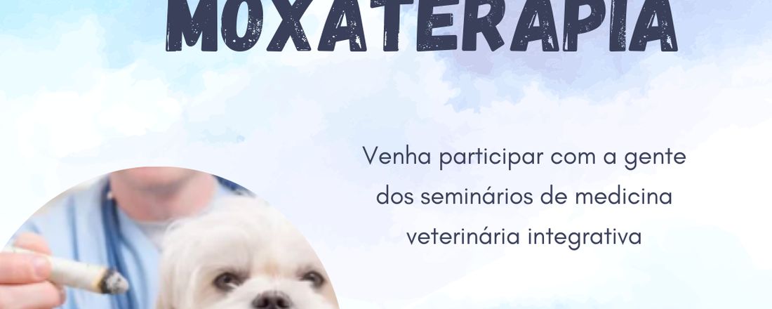 Seminários de Medicina Integrativa PET - Moxaterapia
