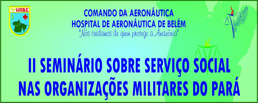 II SEMINÁRIO SOBRE SERVIÇO SOCIAL NAS ORGANIZAÇÕES MILITARES DO PARÁ