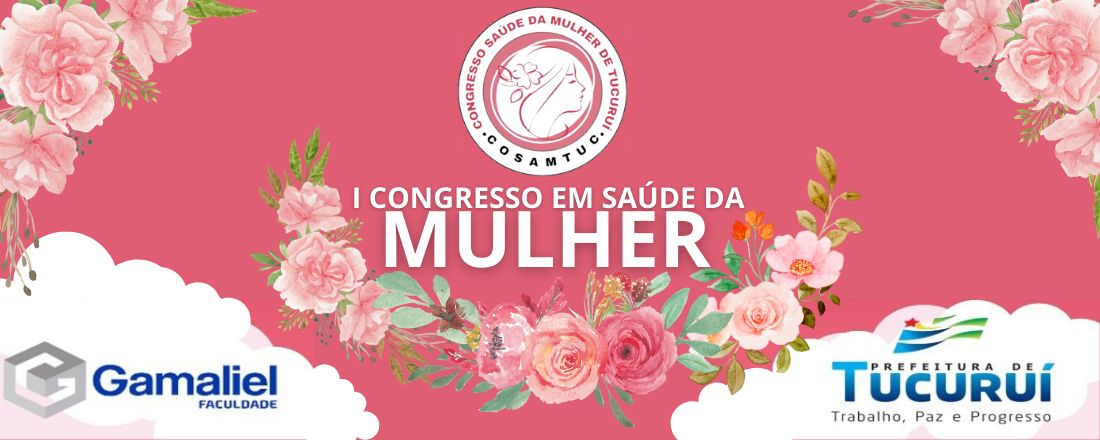 I Congresso em Saúde da Mulher do Lago de Tucuruí - COSAMTUC