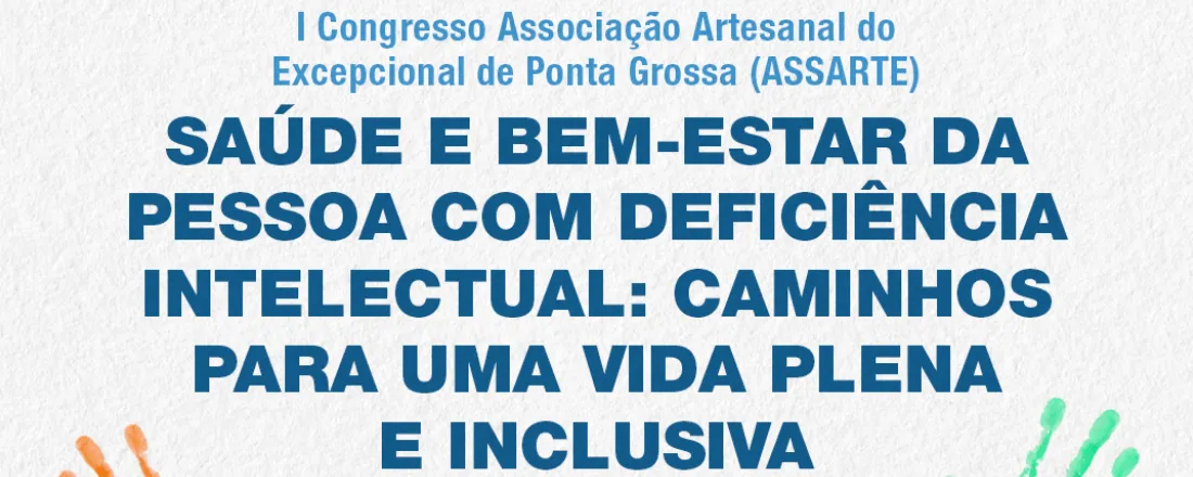 I CONGRESSO ASSARTE: Saúde e Bem-Estar da Pessoa com Deficiência Intelectual – Caminhos para uma Vida Plena e Inclusiva