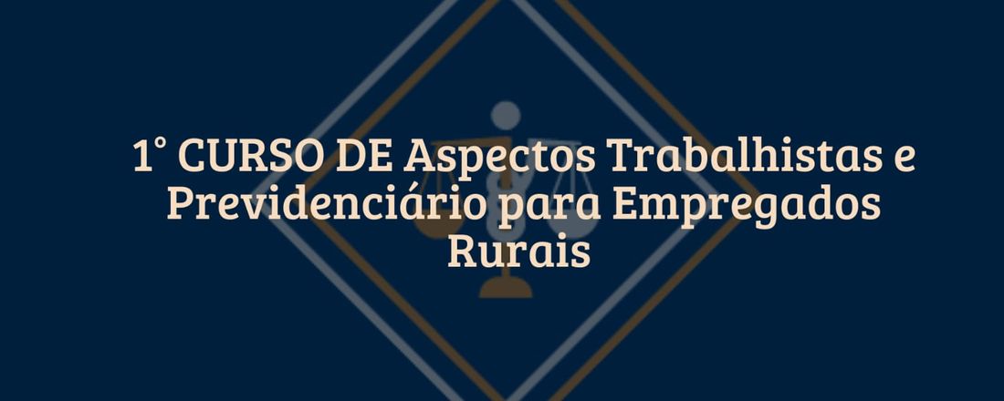 Curso de Aspectos Trabalhistas e Previdenciários para Empregados Rurais