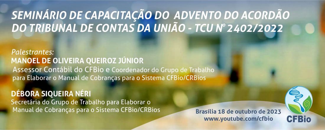 SEMINÁRIO DE CAPACITAÇÃO DO ADVENTO DO ACÓRDÃO DO TRIBUNAL DE CONTAS DA UNIÃO - TCU No 2404/2022