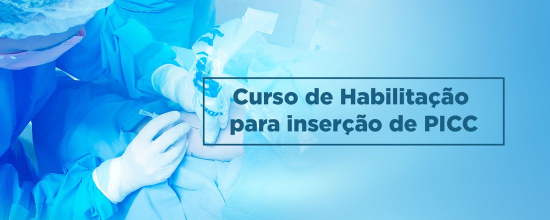 CURSO DE HABILITAÇÃO PARA INSERÇÃO DE PICC